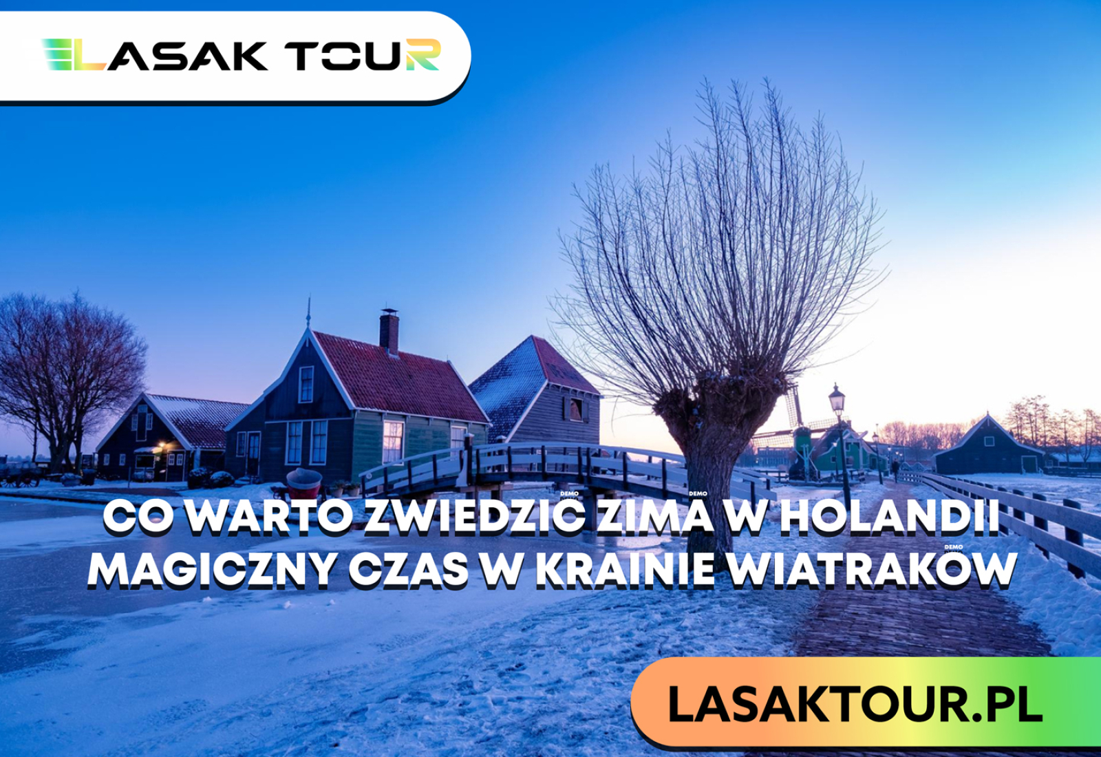 Co warto zwiedzić zimą w Holandii - magiczny czas w krainie wiatraków